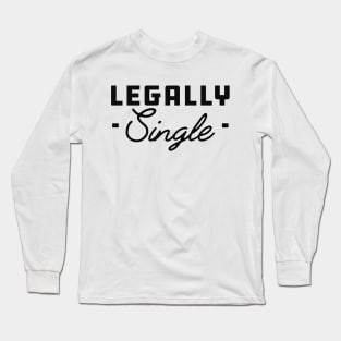 Legally Single - Divorced Long Sleeve T-Shirt